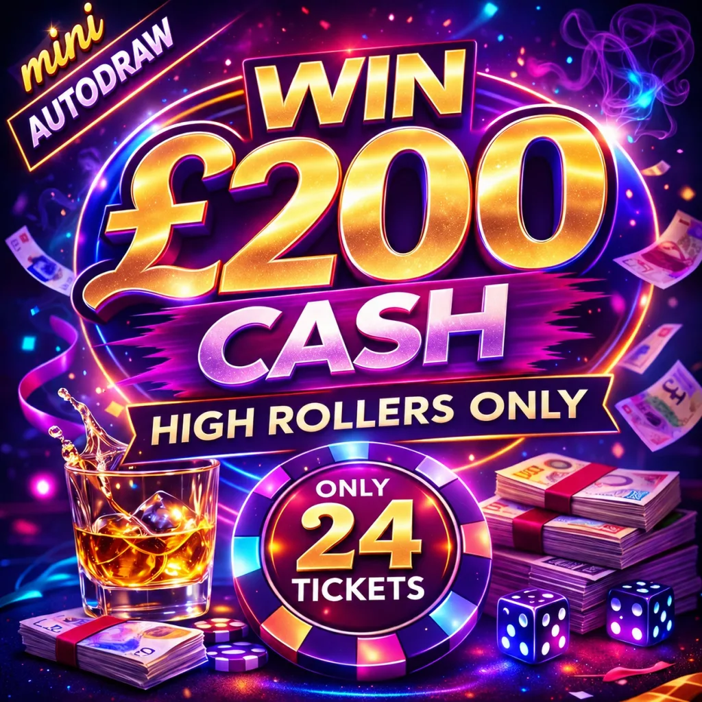 £200 CASH - HIGH ROLLERS ONLY - ONLY 24 TICKETS - mini autodraw